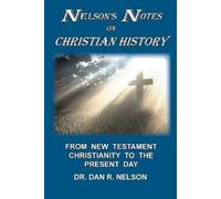 Dan R Nelson Nelson's Notes on Christian History (Tascabile)