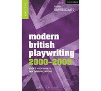 Dan Rebellato Modern British Playwriting: 2000-2009 (Tascabile)