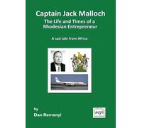 Dan Remenyi Captain Jack Malloch the Life and Times of a Rhodesian E (Tascabile)