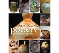 Dan Rhode Introducing Pottery: the complete guide (Tascabile)