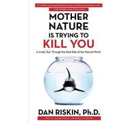 Dan Riskin Mother Nature Is Trying to Kill You (Tascabile)