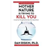 Dan Riskin Mother Nature Is Trying to Kill You (Tascabile)