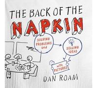 Dan Roam The Back of the Napkin (Expanded Edition) (Tascabile)