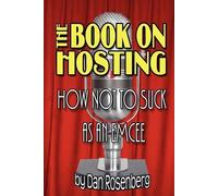 Dan Rosenberg The Book on Hosting: How Not to Suck as an Emcee (Tascabile)