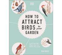 Dan Rouse How to Attract Birds to Your Garden (Copertina rigida)