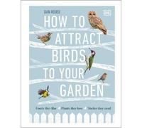 Dan Rouse How to Attract Birds to Your Garden (Copertina rigida)