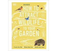 Dan Rouse How to Attract Wildlife to Your Garden (Copertina rigida)