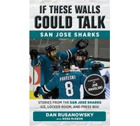 Dan Rusanowsky Ross McKeo If These Walls Could Talk: San Jose Shark (Tascabile)