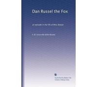 Dan Russel the Fox an episode in the life of Miss Rowan