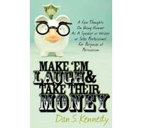 Dan S. Kennedy Make 'Em Laugh & Take Their Money (Tascabile)