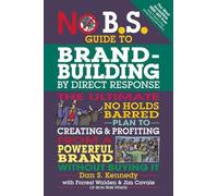 Dan S. Kennedy No B.S. Guide to Brand-Building by Direct Response (Tascabile)