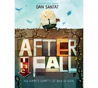Dan Santat After the Fall (How Humpty Dumpty Got Back Up Agai (Copertina rigida)