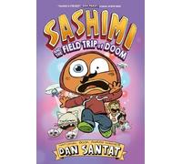 Dan Santat Sashimi and the Field Trip of Doom (Tascabile) Sashimi