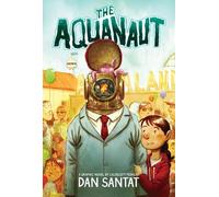 Dan Santat The Aquanaut: A Graphic Novel (Copertina rigida)