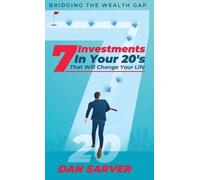 Dan Sarver 7 Investments In Your 20's That Will Change Your L (Copertina rigida)