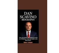 DAN SCAVINO BIOGRAPHY: “The Loyal Advisor Who Shaped the Voice of a Presidency - From Golf Caddie to the White House”
