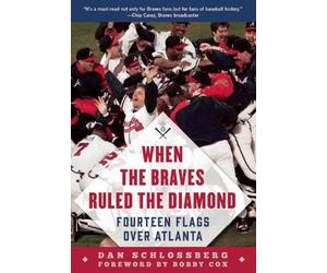 Dan Schlossberg When the Braves Ruled the Diamond (Tascabile)