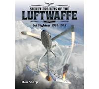 Dan Sharp Secret Projects of the Luftwaffe - Vol 1 (Copertina rigida)