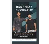 DAN + SHAY BIOGRAPHY: Harmony and Heartbeats - The Story of Country Pop’s Dynamic Duo.