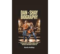 DAN + SHAY BIOGRAPHY: The Soundtrack of a New Era in Country Music - From Small Town Dreams to Global Hits