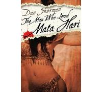 Dan Sherman The Man Who Loved Mata Hari (Tascabile)