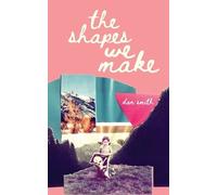 Dan Smith The Shapes We Make (Tascabile)