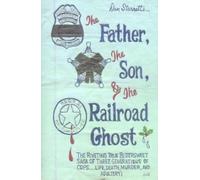 Dan Starrett The Father, the Son, and the Railroad Ghost (Tascabile)