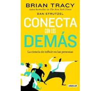 Dan Strutzel B Conecta con los demás. La ciencia de influir en las (Tascabile)