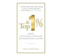 Dan Strutzel The Top 1%: Habits, Attitudes & Strategies For Exceptio (Tascabile)