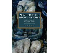 Dan Swain None So Fit to Break the Chains (Tascabile) Historical Materialism