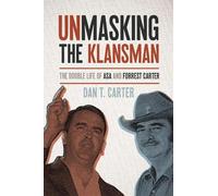 Dan T. Carter Unmasking the Klansman (Tascabile)
