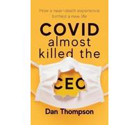 Dan Thompson COVID Almost Killed The CEO (Tascabile)