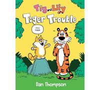 Dan Thompson Tiger Trouble (Tig and Lily Book 1) (Copertina rigida)