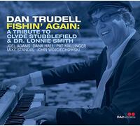 Dan Trudell - Fishin' Again: A Tribute to Clyde Stubblefield & Dr. Lonnie Smith
