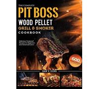 Dan V Ochs The Complete Pit Boss Wood Pellet Grill & Smoker C (Copertina rigida)