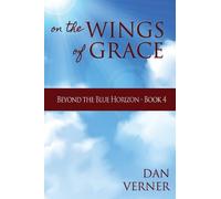 Dan Verner On the Wings of Grace (Tascabile) Beyond the Blue Horizon