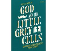 Dan W. Clanton, Jr. God and the Little Grey Cells (Tascabile)