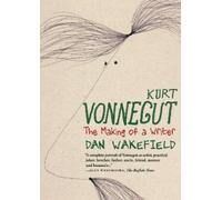 Dan Wakefield Kurt Vonnegut: The Making of a Writer (Tascabile)