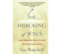Dan Wakefield The Hijacking of Jesus (Tascabile)