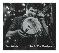 Dan Walsh Live at the Floodgate (CD) Album Digipak