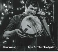 Dan Walsh Live at the Floodgate (CD) Album Digipak