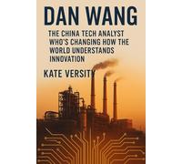 Dan Wang: The China Tech Analyst Who’s Changing How the World Understands Innovation