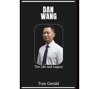 DAN WANG: The Life and Legacy