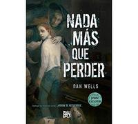 Dan Wells NADA Más Que Perder (Tascabile)