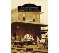 Dan West Railroad Depots of Northwest Pennsylvania (Tascabile)