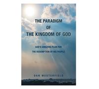 Dan Westerfield The Paradigm of the Kingdom of God (Copertina rigida)