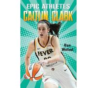 Dan Wetzel Epic Athletes: Caitlin Clark (Copertina rigida) Epic Athletes