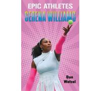 Dan Wetzel Epic Athletes: Serena Williams (Tascabile) Epic Athletes