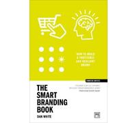 Dan White The Smart Branding Book (Tascabile) Concise Advice