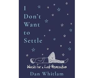 Dan Whitlam I Don't Want to Settle (Tascabile)